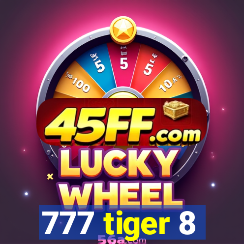 777 tiger 8